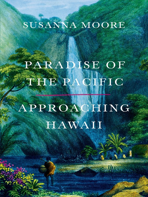 Title details for Paradise of the Pacific by Susanna Moore - Wait list